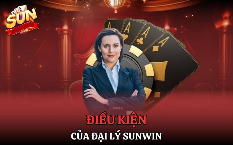Cách Làm Đại Lý Game Bài Đổi Thưởng Tại Sunwin 4 Điều Kiện Cơ Bản Để Làm Đại Lý Tại Sunwin